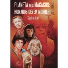 Planeta dos macacos - Humanos devem morrer!
