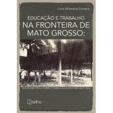 Educação e trabalho na fronteira de Mato Grosso