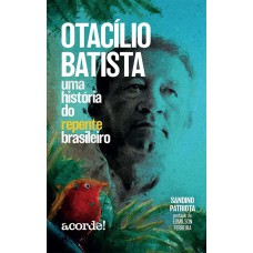 Otacílio Batista, uma história do repente brasileiro