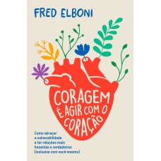 Coragem é agir com o coração