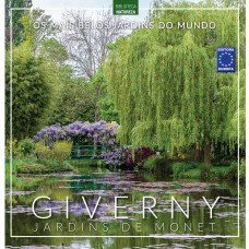 Os Mais Belos Jardins do Mundo: Giverny Jardins de Monet