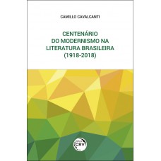 Centenário do modernismo na literatura brasileira (1918-2018)