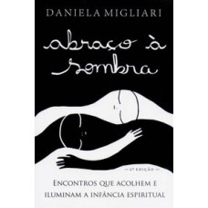 Abraço à sombra: encontros que acolhem e iluminam a infância espiritual