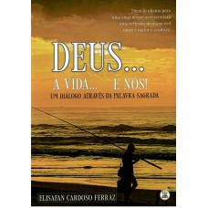 Deus a Vida... e Nós!