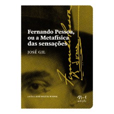 Fernando Pessoa ou a Metafísica das Sensações