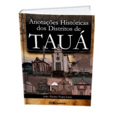 ANOTAÇÕES HISTÓRICAS DOS DISTRITOS DE TAUÁ