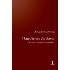 Mário Ferreira Dos Santos: Guia Para O Estudo De Sua Obra