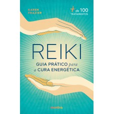Reiki: Guia prático para a Cura Energética