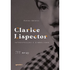 Clarice Lispector: introspecção e simbolismo - 100 anos
