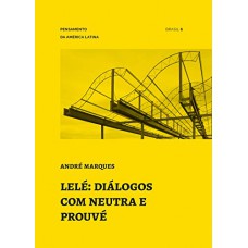 Lelé: diálogos com Neutra e Prouvé