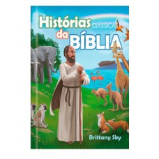 Histórias Clássicas da Bíblia: Ampliando a Visão Sobre a Bíblia Para Crianças