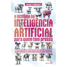 A HISTÓRIA DA INTELIGÊNCIA ARTIFICIAL PARA QUEM TEM PRESSA