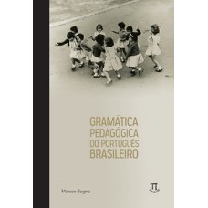 Gramatica pedagógica do português brasileiro