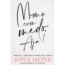 MESMO COM MEDO, AJA