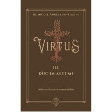 Virtus III Duc in Altum