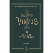 Virtus VII - Crise de paternidade - O pai ausente