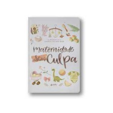 Maternidade sem culpa