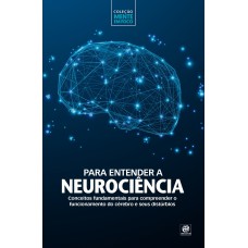 Coleção mente em foco – Para entender a Neurociência