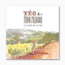 Téo & O Mini Mundo - O lugar do outro