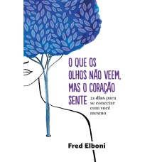 O que os olhos não veem, mas o coração sente