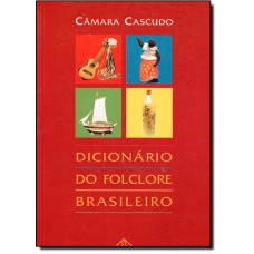 Dicionario Do Folclore Brasileiro