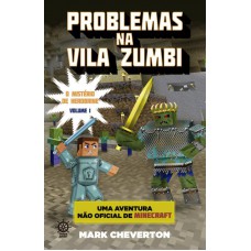 Problemas na Vila Zumbi (Vol. 1 Minecraft: O mistério de Herobrine)