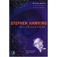Stephen Hawking: Uma vida para a ciência