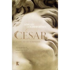 César: A vida de um soberano