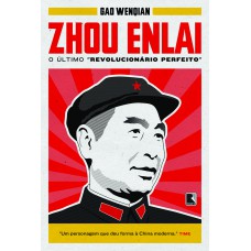 Zhou Enlai: O último revolucionário perfeito