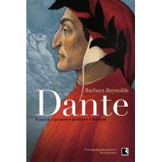 Dante: O poeta, o pensador político e o homem