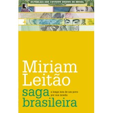 Saga brasileira: A longa luta de um povo por sua moeda