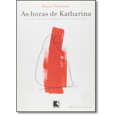 As horas de Katharina: com a peça inédita A andorinha, ou: A cilada de Deus