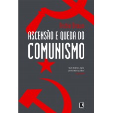 Ascensão e queda do comunismo