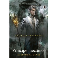 Príncipe mecânico (Vol. 2 As Peças Infernais)