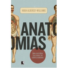 Anatomias: Uma história cultural do corpo humano