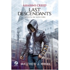 Assassin''''s Creed - Last Descendants: Revolta em Nova York (Vol. 1)