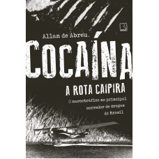 Cocaína: A rota caipira