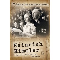 Heinrich Himmler: Cartas de um assassino em massa