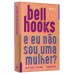 E eu não sou uma mulher?