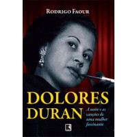Dolores Duran: A noite e as canções de uma mulher fascinante