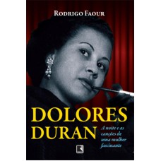 Dolores Duran: A noite e as canções de uma mulher fascinante