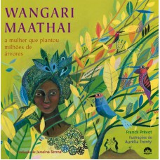 Wangari Mathaai: A mulher que plantou milhões de árvores