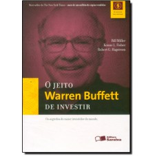 Jeito Warren Buffett De Investir, O Os Segredos Do Maior Investidor Do Mundo