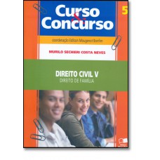 Direito Civic Iv: Direito Da Familia - Curso & Concurso - Volume 5