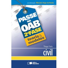 Passe na OAB 2ª fase: Teoria & modelos: Civil - 1ª edição de 2013