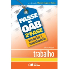 Passe na OAB 2ª fase: Teoria & modelos: Trabalho - 1ª edição de 2013