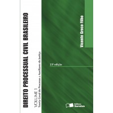 Direito processual civil brasileiro: Teoria geral do processo a auxiliares da justiça - Volume 1 - 23ª edição de 2013