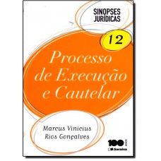 Processo De Execucao E Cautelar - 17? Ed. 2014 - Col. Sinopses Juridicas 12