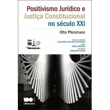 Positivismo jurídico e justiça constitucional no século XXI - 1ª edição de 2014