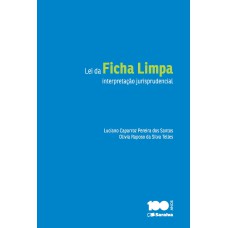 Lei da ficha limpa: Interpretação jurisprudencial - 1ª edição de 2014